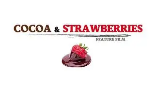 Cocoa and Strawberries FEATURE FILM