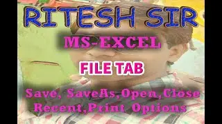 MS EXCEL File Tab(Save, SaveAs, Open,  Print, Close any File)