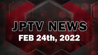 JPTV NEWS - Feb 22nd 2022