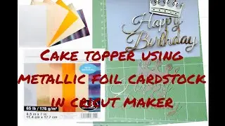 How to make Cake topper using Metallic foil cardstock paper| Cake topper using Cricut Machine