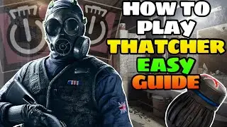 HOW TO PLAY THATCHER BEST GUIDE! Rainbow Six Siege Operator Guide
