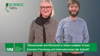 Science Talks an der LMU - Wissenschaft und Wirtschaft in Zeiten multipler Krisen