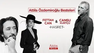 Fettah Can & Cansu Kurtcu - Hasret | Attila Özdemiroğlu Besteleri | © Arda Müzik 2020