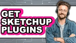 How to Get SketchUp Plugins 2025 - Easy Guide