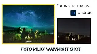 TUTORIAL edit foto milky way di LIGHTROOM MOBILE
