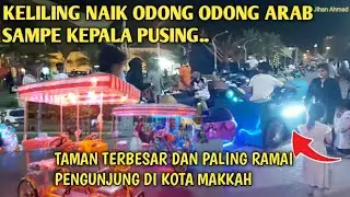 Naik Odong Odong Arab Di Taman Terbesar Di Makkah Di Dekat Masjidil Haram|@jihanahmad6119