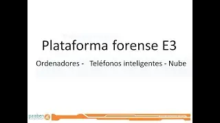 Paraben E3 Forensic Platform Demonstration Spanish