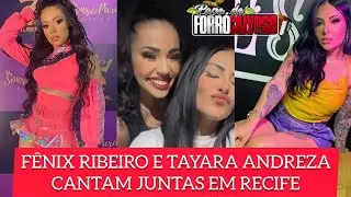 FÊNIX RIBEIRO E TAYARA ANDREZA CATAM JUNTAS EM RECIFE