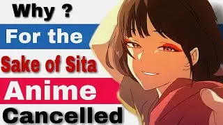 Why “For the Sake of Sita” anime got cancelled ?