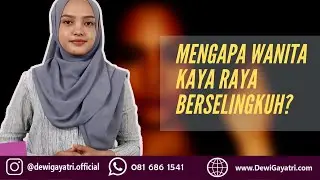 Mengapa Wanita yang Kaya dan Berkecukupan Masih Saja SELING KUH