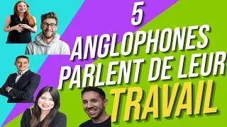 Anglais Travail - 5 Anglophones Parlent De Leur Travail