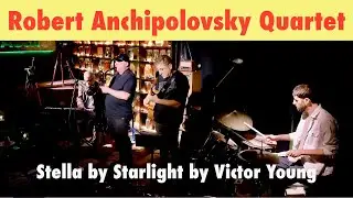 Robert Anchipolovsky Quartet Stella by Starlight