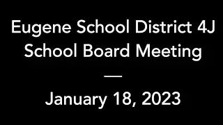 4J School Board – January 18, 2023 – Regular Meeting