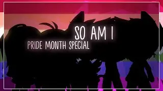 So Am I || glmv || Gacha Life || Pride Month Special !! ||