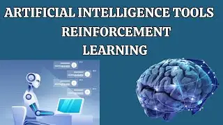 Artificial  Intelligence Tools Reinforcement Learning