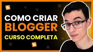 Como CRIAR BLOGGER Grátis - Curso Completo