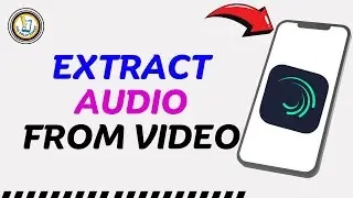How to Extract Audio from Video in Alight Motion