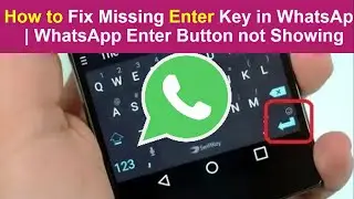How to Fix Missing Enter Key in WhatsApp | WhatsApp Enter Button not Showing