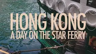 Hong Kong - A Day on the Star Ferry