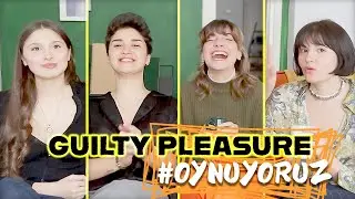 OYNUYORUZ - Guilty Pleasure / Bazı Kirli Çamaşırlar Döküldü ! #oynuyoruz #girltalk