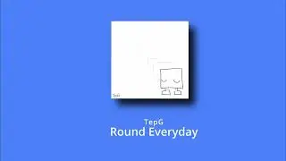 Round Everyday - TepG