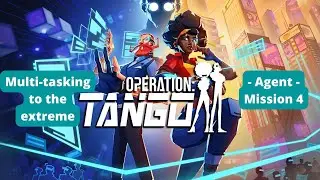 Multi-tasking to the extreme | Agent - Mission 4 | Operation Tango