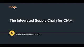 The Integrated Supply Chain for CIAM