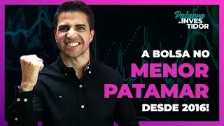 A Bolsa brasileira no menor patamar desde 2016!