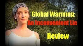 Global Warming An Inconvenient Lie - Review