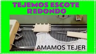 💜 CÓMO SE HACE ESCOTE REDONDO EN TEJIDO A MÁQUINA 💜