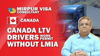 Canada LTV Drivers Work Permit | Canada LMIA Approved Jobs | Canada Immigration for Drivers