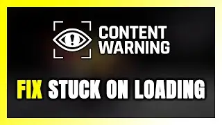 How to FIX Content Warning Stuck on Loading Screen / Not Loading