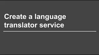 Video 1: Creating Language Translator service