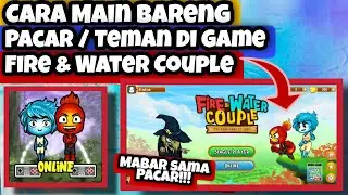 How to Play Fire and Water Couple Game with Your Girlfriend || How to Play Fire and Water Couple ...