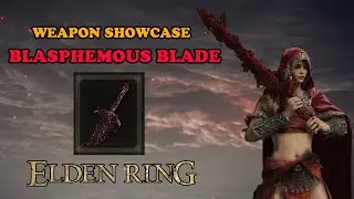 Blasphemous Blade - Weapon Showcase [Elden Ring]