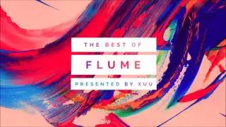 The Best of Flume - 2016 MIX