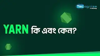 Yarn কি এবং কেন | node.js | tecognize training