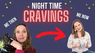 How SELF CARE helped me (finally) break my NIGHT-TIME SNACKING habit