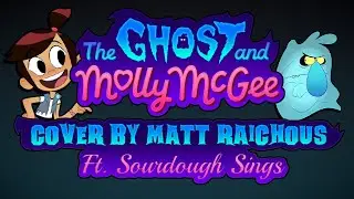 The Ghost and Molly McGee - Cover by Matt Raichous (ft. Sourdough Sings)