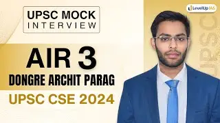 AIR 3 Archit Dongre - UPSC Topper 2024 | IAS Mock Interview | LevelUp IAS Topper
