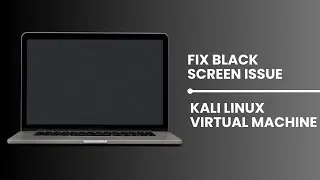 How to Fix Kali Linux Black Screen in Virtual Machine | Quick & Easy Solution