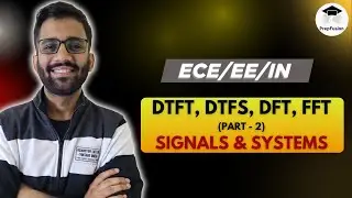 🔥DTFT, DTFS, DFT, FFT ( Part 2 ) || Himanshu Agarwal || PrepFusion