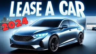 Step by Step - How To Lease a Car - A Comprehensive Guide