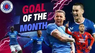 Rangers fc Goal of the Month February who gets your Vote ?