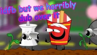 idfb 1 but me and my friend horribly dub over it