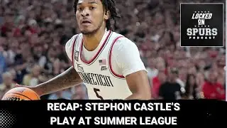Recapping San Antonio Spurs' Stephon Castle's play during Summer League