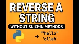 7.Reverse a String in Python WITHOUT Built-in Functions| Full Tutorial