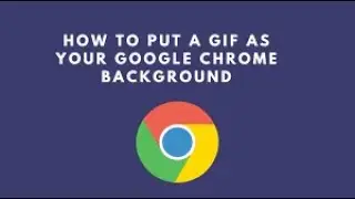 How to download an add a GIF as Chrome wallpaper.
