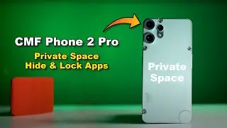 CMF Phone 2 Pro Private Space Feature | Lock & Hide Apps , CMF Phone 2 Pro Tips and Tricks