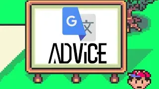 I Google Translated Earthbound 50 times. Welcome to Advice the RPG